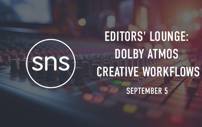 SNS at Editors’ Lounge: Dolby Atmos Post Production 2024